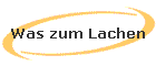 Was zum Lachen
